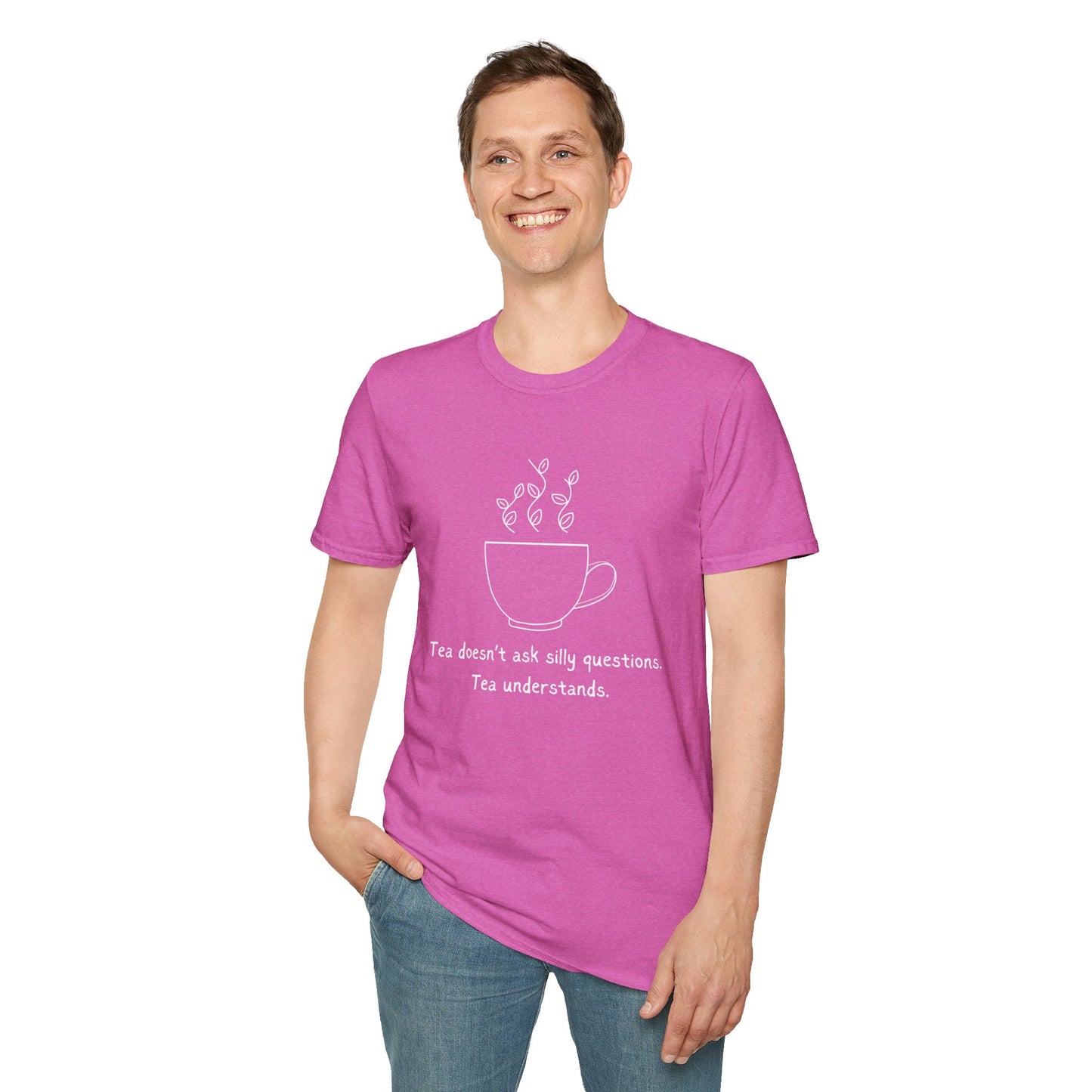 Tea Doesn't Ask Silly Questions T-Shirt