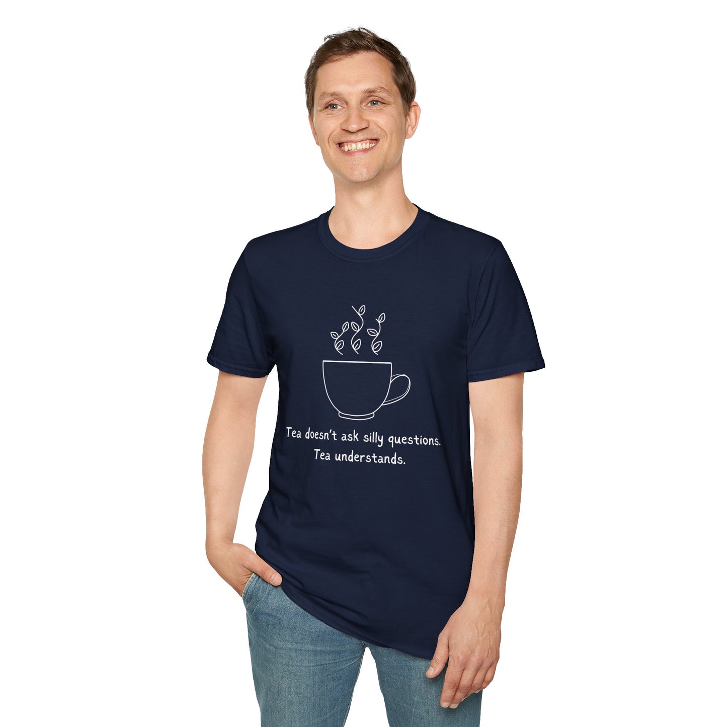 Tea Doesn't Ask Silly Questions T-Shirt