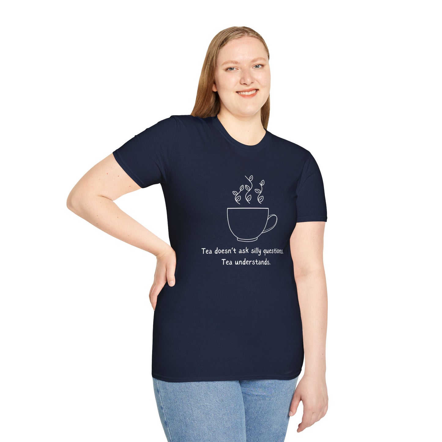 Tea Doesn't Ask Silly Questions T-Shirt