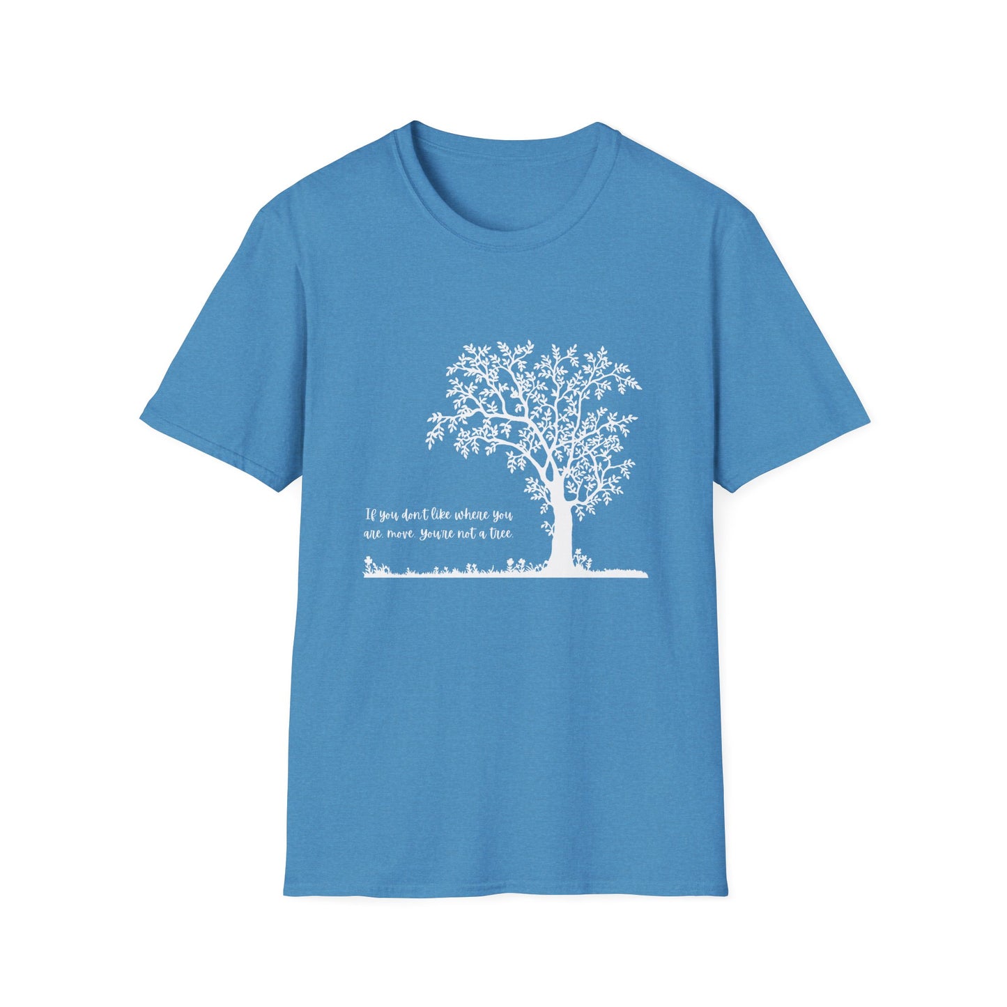 Inspirational Tree T-Shirt If You Don't Like Where You Are Planted Move