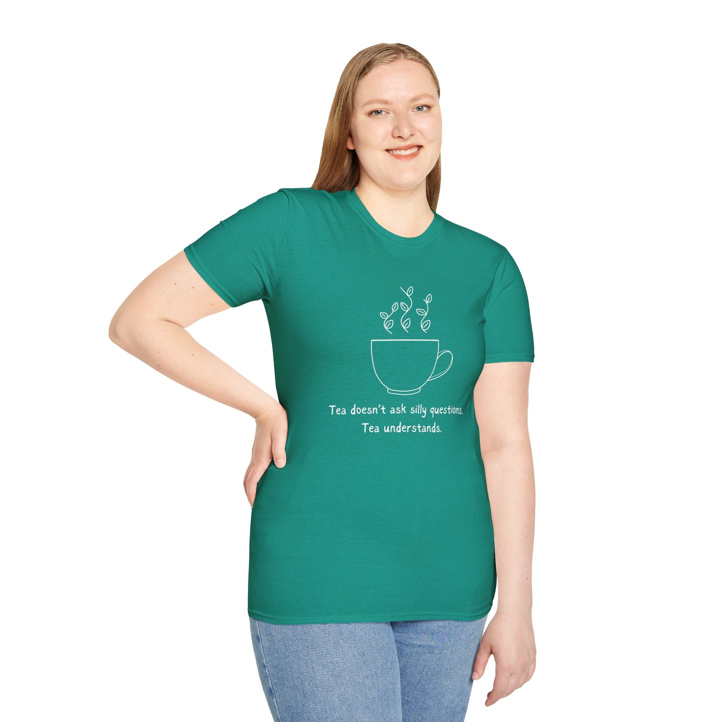 Tea Doesn't Ask Silly Questions T-Shirt