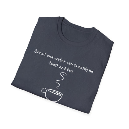 Bread and Water or Toast and Tea T-Shirt