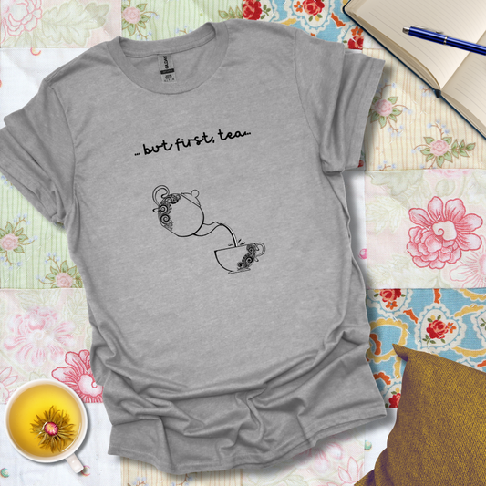 First Tea Pour T-Shirt